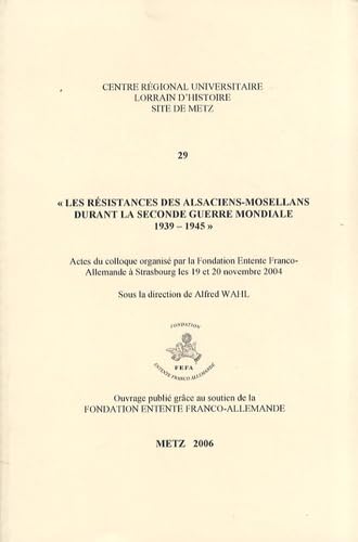 Les résistances des Alsaciens-Mosellans durant la Seconde Guerre mondiale 1939-1945