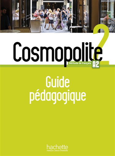 Cosmopolite, méthode de français, A2 : guide pédagogique