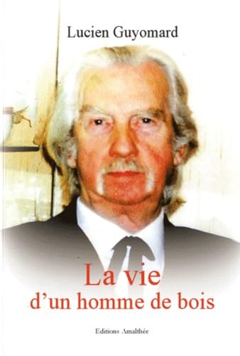 La vie d'un homme de bois