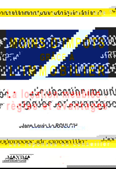 Moins D'Impots Grace A L'Immobilier. La Location Meublee : Regles Et Avantages