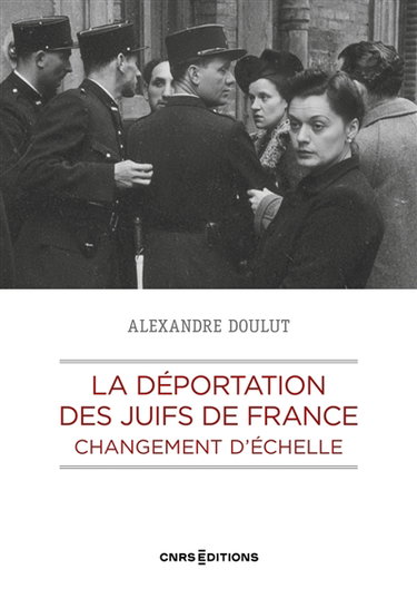 La déportation des Juifs de France : changement d'échelle