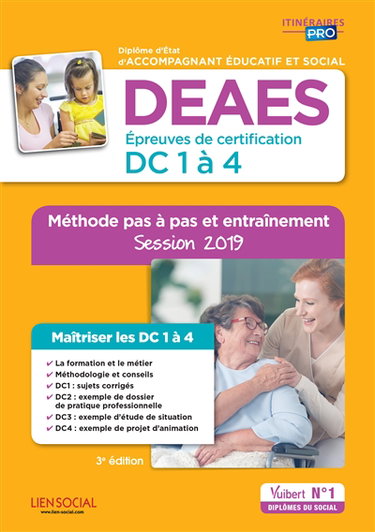 DEAES, diplôme d'Etat d'accompagnant éducatif et social : épreuves de certification DC 1 à 4 : méthode pas à pas et entraînement, session 2019
