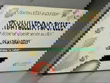 Travailler Par Cycles En Mathematiques. A L'Ecole De La Petite Section Au Cm2