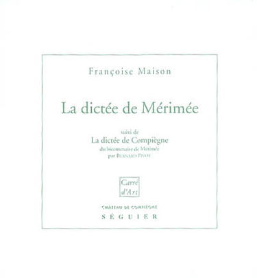 La dictée de Mérimée : la réalité du mythe. La dictée de Compiègne du bicentenaire de Mérimée