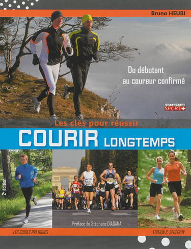 Couverture de Courir longtemps : les clés pour réussir, du débutant au coureur confirmé : pour le plaisir, le bien-être ou la performance