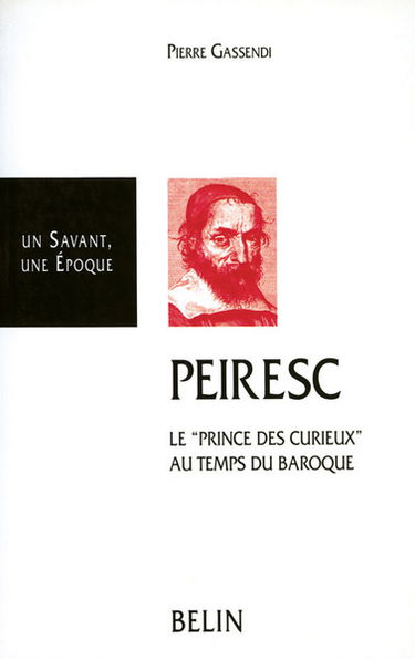 Peiresc, 1580-1637 : vie de l'illustre Nicolas-Claude Fabri de Peiresc, conseiller au Parlement d'Aix