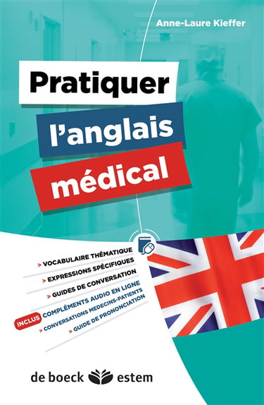 Pratiquer l'anglais médical : vocabulaire thématique, expressions spécifiques, guides de conversation