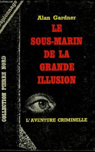 Couverture de Le sous marin de la grande illusion. collection l'aventure criminelle n° 162