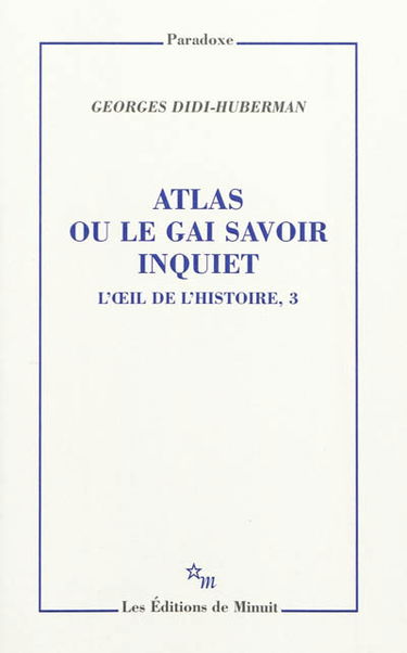 L'oeil de l'histoire. Vol. 3. Atlas ou Le gai savoir inquiet