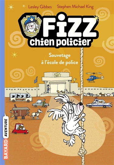 Fizz, chien policier. Vol. 2. Sauvetage à l'école de police