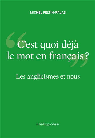 Les anglicismes et nous : c'est quoi déjà le mot en français ?