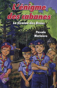 La sizaine des Bruns. Vol. 1. L'énigme des cabanes