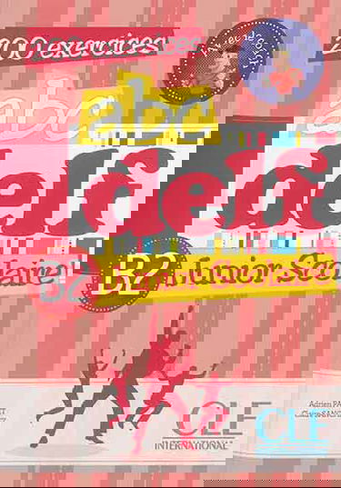 Abc DELF, B2 junior scolaire : 200 exercices, avec le coach