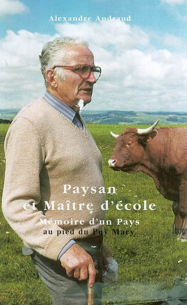 Paysan et maître d'école : mémoires d'un pays au pied du Puy Mary