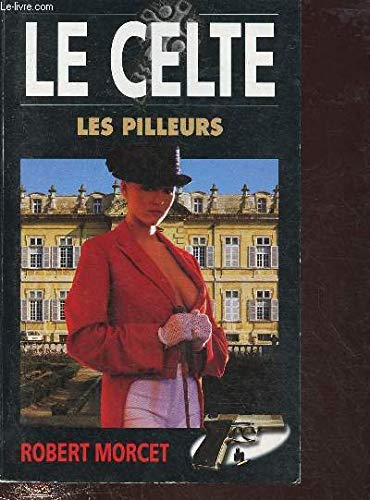 Le Celte. Vol. 15. Les pilleurs