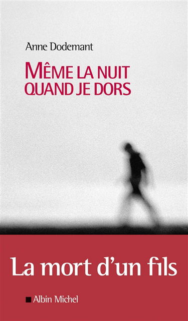 Même la nuit quand je dors : récit