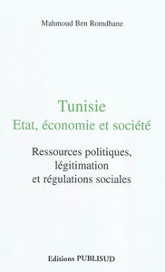Tunisie : Etat, économie et société : ressources politiques, légitimation et régulation sociales