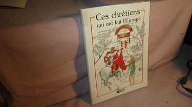 Ces chrétiens qui ont fait l'Europe