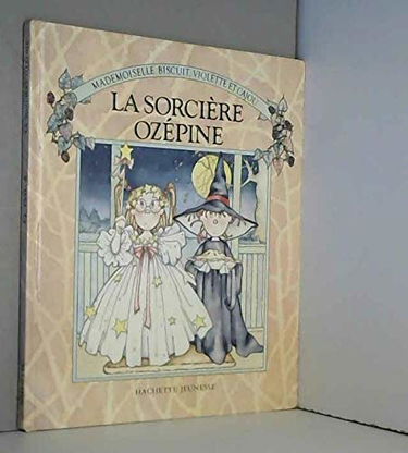 La Sorcière Ozépine (Mademoiselle Biscuit, Violette et Cajou)
