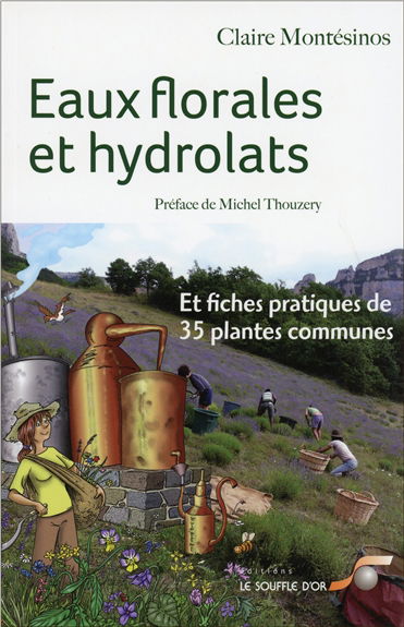 Eaux florales et hydrolats : et fiches pratiques de 35 plantes communes