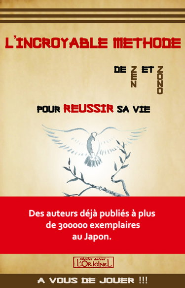 L'incroyable méthode de Zen et Zono : pour réussir sa vie ! : à vous de jouer !!!