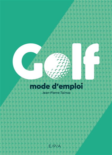 Golf : mode d'emploi