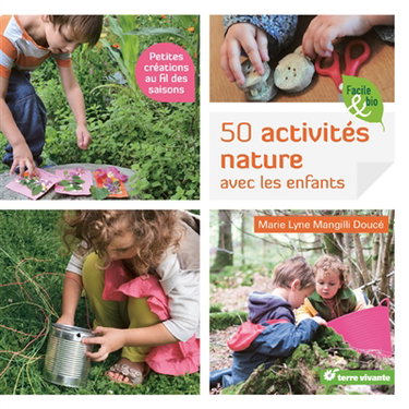 50 activités nature avec les enfants : petites créations au fil des saisons