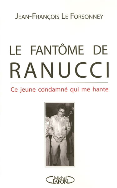 Le fantôme de Ranucci : ce jeune condamné qui me hante