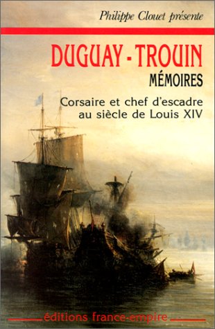 Mémoires de Duguay-Trouin : lieutenant général des armées navales, commandeur de l'ordre royal militaire de Saint-Louis