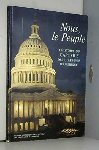 Nous , le peuple : l'histoire du capitole des etats-unis d'amérique