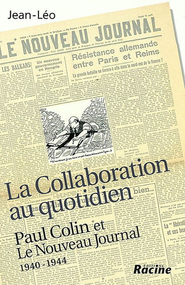 La Collaboration au quotidien : Paul Colin et Le nouveau journal, 1940-1944