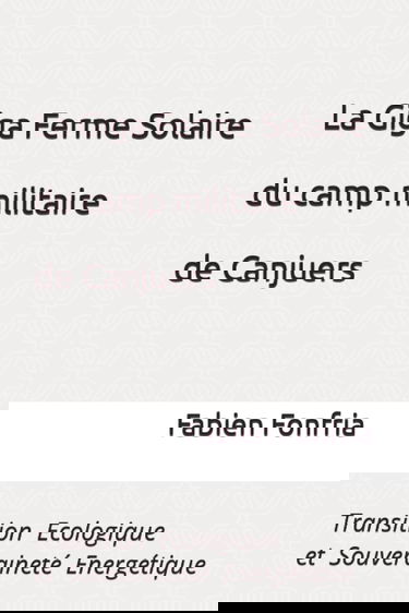 La Giga Ferme Solaire du camp militaire de Canjuers: Transition Ecologique et Souveraineté Energétique