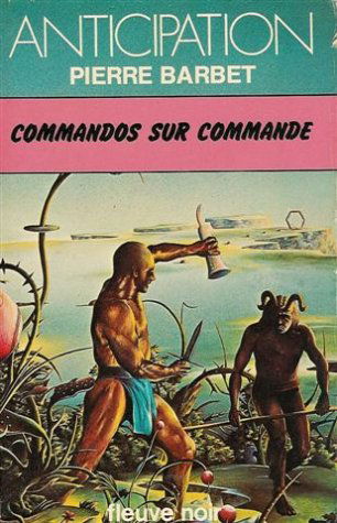 Commandos sur commande : Collection : Fleuve noir anticipation n° 835