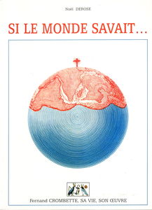 Si le monde savait... Fernand Crombette, sa vie, son oeuvre