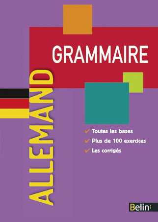 Allemand, grammaire : toutes les bases, plus de 100 exercices, les corrigés