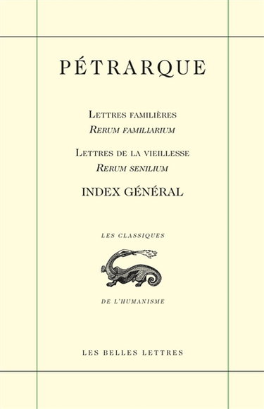 Lettres familières. Rerum familiarum. Lettres de la vieillesse. Rerum senilium : index général