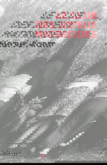 Le club des joyeux matricides : fiction