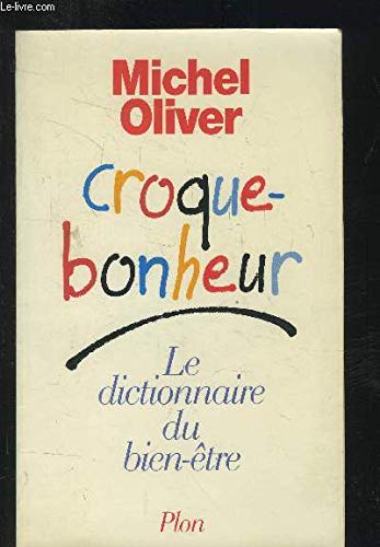 Croque-bonheur : le dictionnaire du bien-être