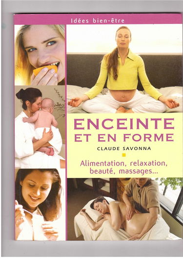 Enceinte et en forme : Alimentation, relaxation, beauté, massages