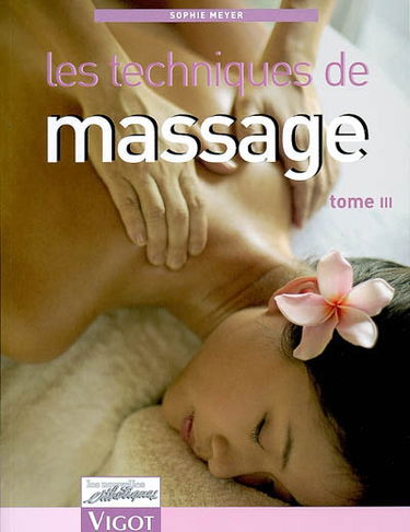 Les techniques de massage. Vol. 3
