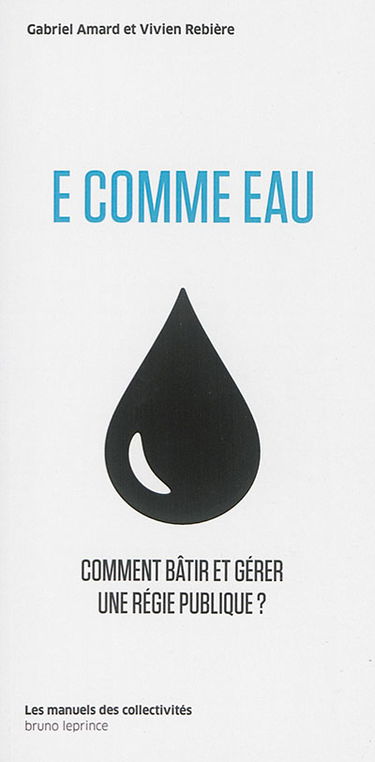 E comme eau : comment bâtir et gérer une régie publique ?