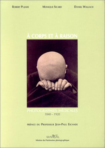 A corps et à raison : la photographie médicale de 1840 à 1920