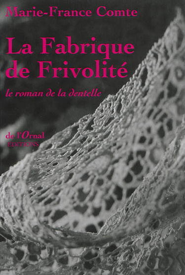 La fabrique de frivolité : le roman de la dentelle