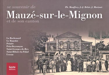 Se souvenir de Mauzé-sur-le-Mignon et de son canton : La Rochenard, Le Bourdet, Priaire, Prin-Deyrançon, Saint-Georges-de-Rex, Saint-Hilaire-la-Palud, Usseau
