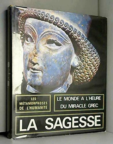 Couverture de LES METAMORPHOSES DE L'HUMANITE - LA SAGESSE (600-100 AVANT J-C)