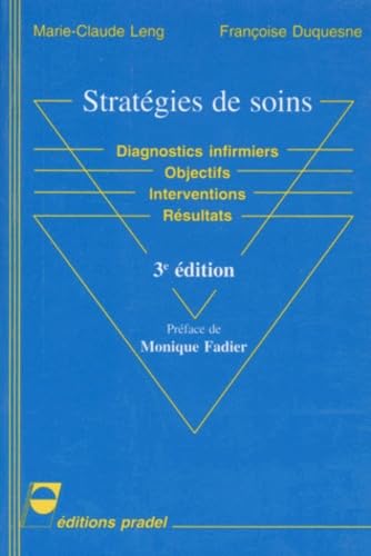 Strategies De Soins. Diagnostics Infirmiers, Objectifs, Interventions, Resultats, 3eme Edition