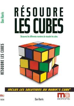 Résoudre les cubes : découvrez les différentes manières de résoudre les cubes : un guide simple, étape par étape, pour la plupart des puzzles 3D