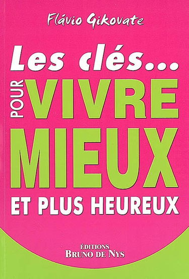 Les clés... pour vivre mieux et plus heureux