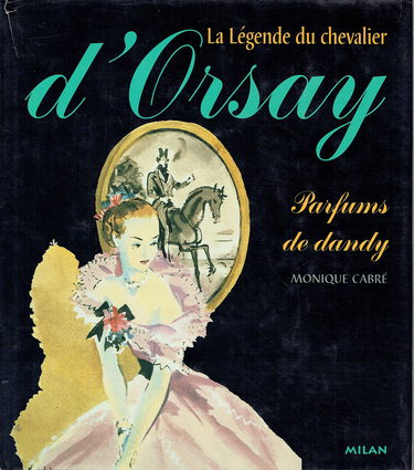 La légende du Chevalier d'Orsay, parfums de dandy