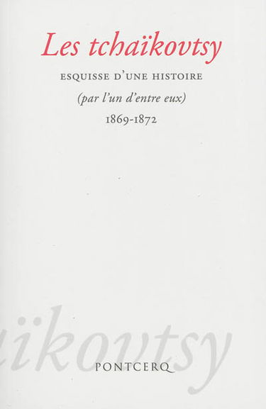 Les tchaïkovtsy : esquisse d'une histoire (par l'un d'entre eux) : 1869-1872